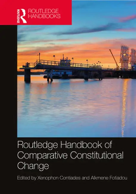 Routledge Handbook of Comparative Constitutional Change by Kirk, Alison