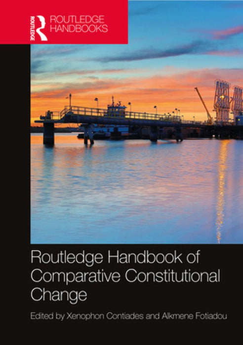 Routledge Handbook of Comparative Constitutional Change by Kirk, Alison