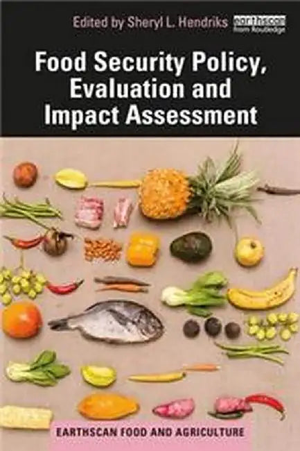 Food Security Policy Evaluation and Impact Assessment by Sheryl. L. Hendriks