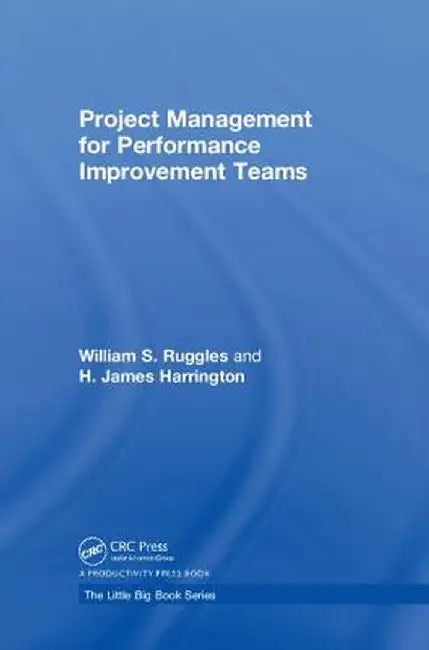 Project Management for Performance Improvement Teams by William S. Ruggles