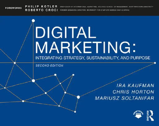 Digital Marketing: Integrating Strategy, Sustainability, and Purpose by Ira Kaufman
