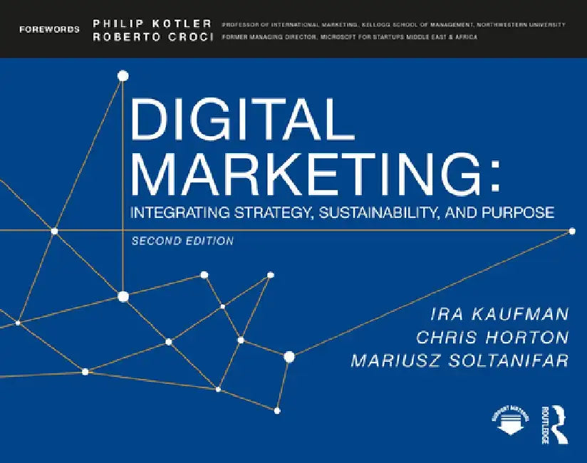 Digital Marketing: Integrating Strategy, Sustainability, and Purpose by Ira Kaufman