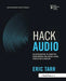 Hack Audio: An Introduction to Computer Programming and Digital Signal Processing in MATLAB by Eric Tarr