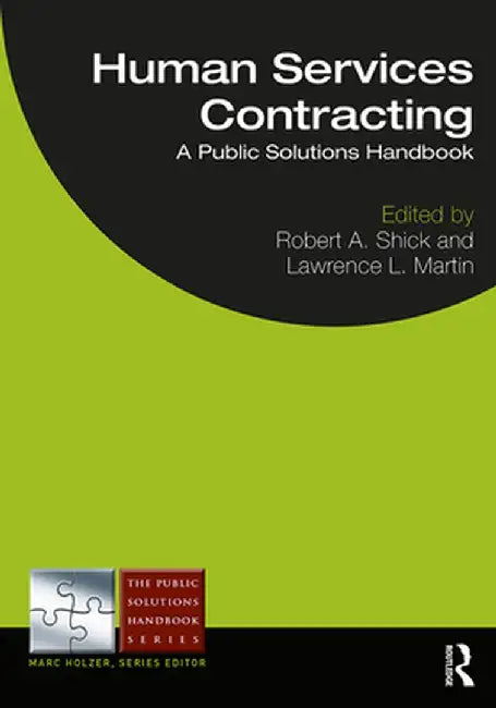 Human Services Contracting: A Public Solutions Handbook by Robert A. Shick
