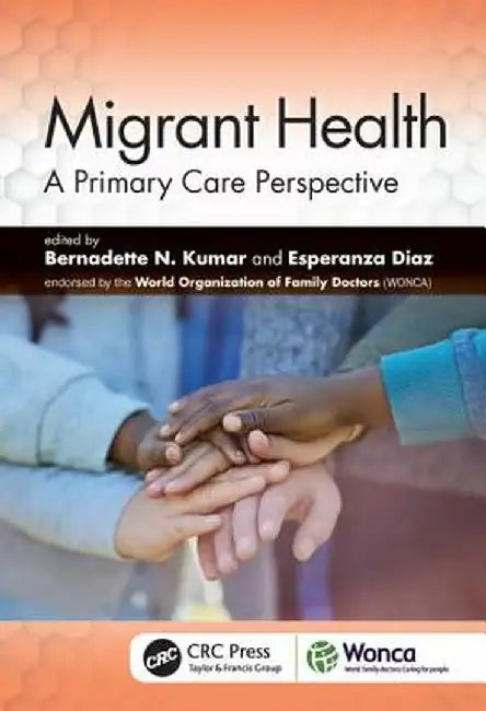 Migrant Health: A Primary Care Perspective by Bernadette N. Kumar