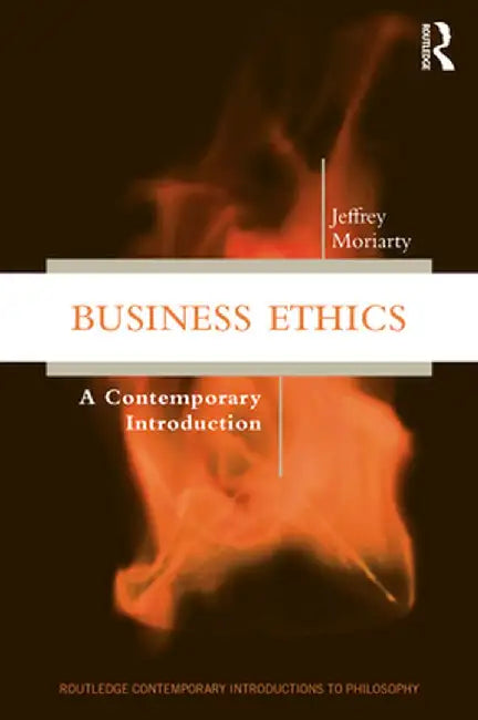Business Ethics: A Contemporary Introduction by Jeffrey Moriarty
