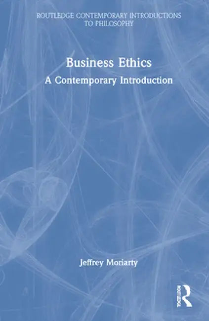 Business Ethics: A Contemporary Introduction by Jeffrey Moriarty