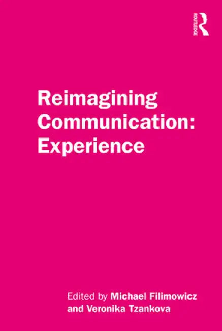 Reimagining Communication: Experience by Michael Filimowicz