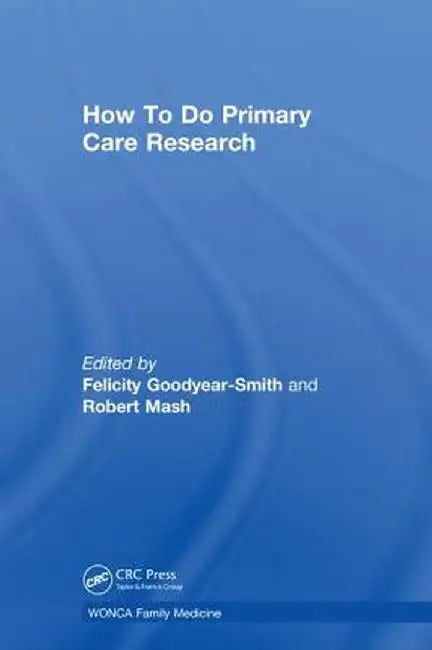 How to Do Primary Care Research by Felicity Goodyear-Smith