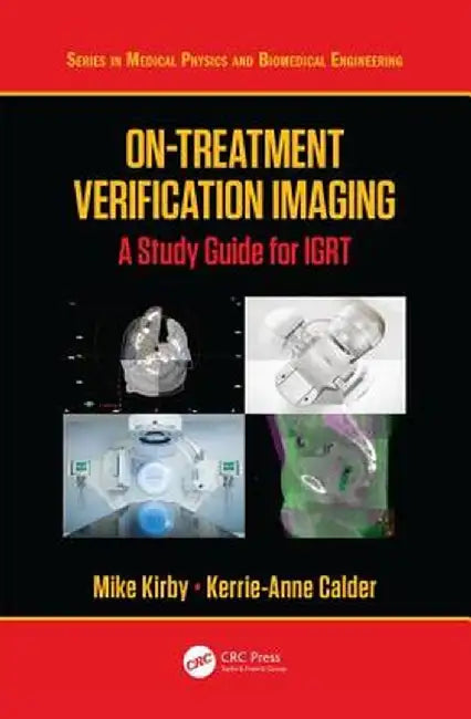 On-Treatment Verification Imaging: A Study Guide for Igrt by Mike Kirby