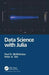 Data Science with Julia by Paul D. McNicholas