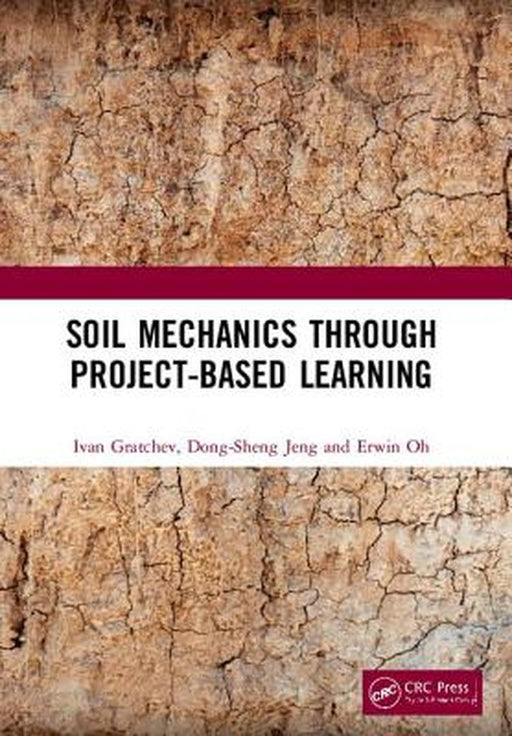 Soil Mechanics Through Project-Based Learning by Gratchev
