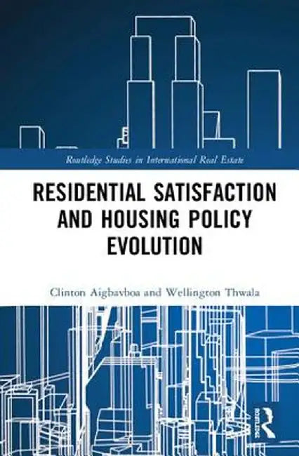 Residential Satisfaction and Housing Policy Evolution by Clinton Aigbavboa
