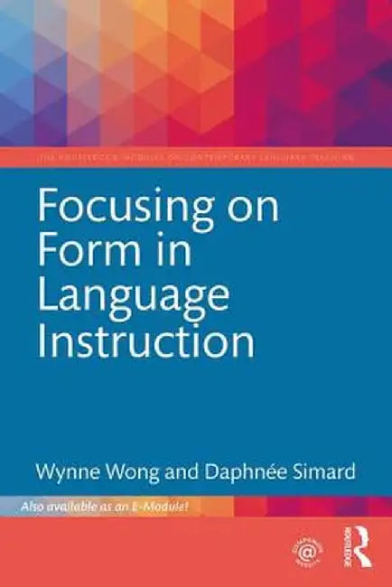 Focusing on Form in Language Instruction by Wynne Wong