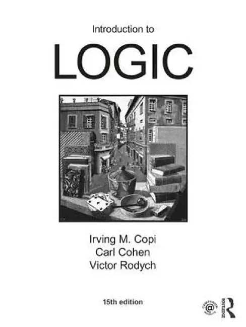 Introduction to Logic by Irving M. Copi