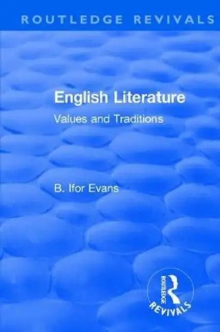 Routledge Revivals: English Literature (1962): Values and Traditions by Evans B. Ifor