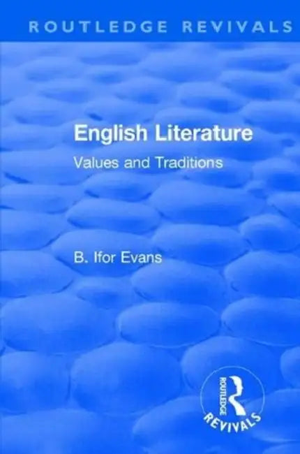 Routledge Revivals: English Literature (1962): Values and Traditions by Evans B. Ifor