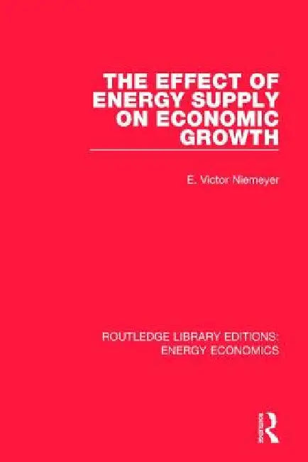 The Effect of Energy Supply on Economic Growth by E. Victor Niemeyer