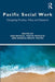 Pacific Social Work: Navigating Practice, Policy and Research by Jioji Ravulo