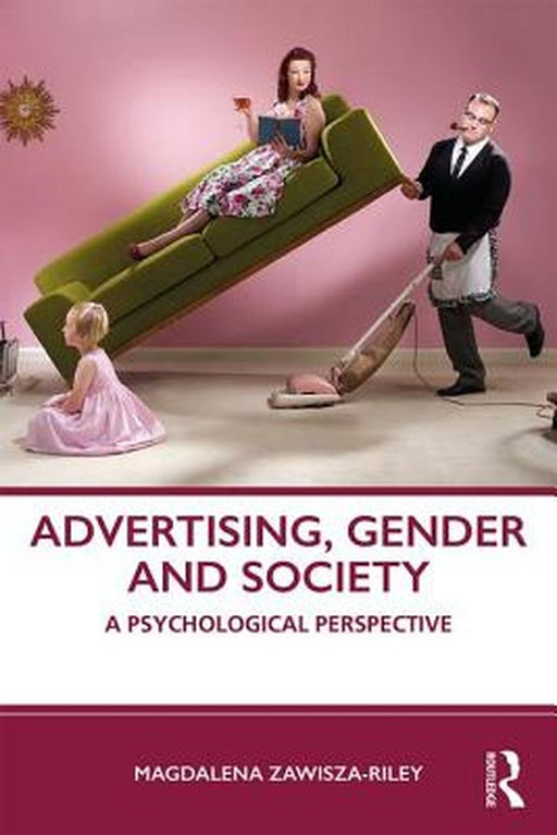 Advertising Gender and Society: A Psychological Perspective by Zawisza-Riley