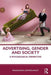Advertising Gender and Society: A Psychological Perspective by Zawisza-Riley