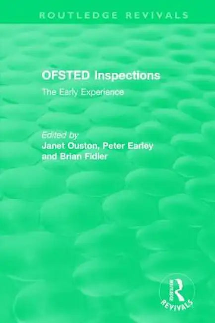 OFSTED Inspections: The Early Experience by Janet Ouston