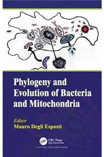 Phylogeny and Evolution of Bacteria and Mitochondria by Mauro Degli Esposti