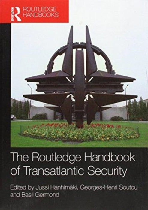 The Routledge Handbook of Transatlantic Security by Georges-Henri Soutou, Basil Germond