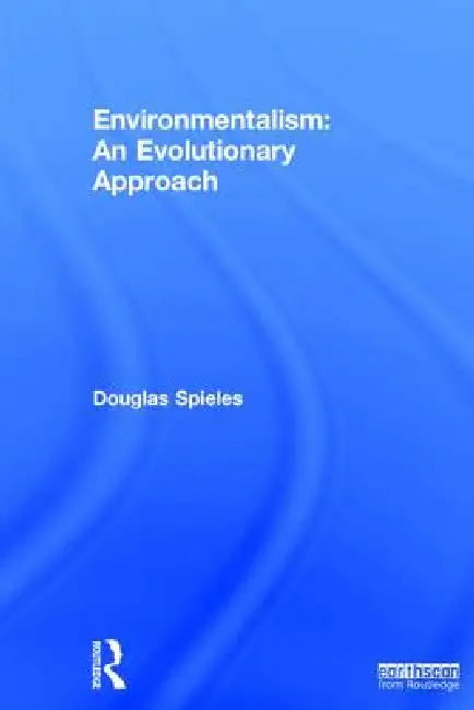 Environmentalism: An Evolutionary Approach by Douglas Spieles