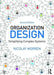 Organization Design: Simplifying complex systems by Nicolay Worren