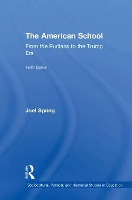 The American School: From the Puritans to the Trump Era by Joel Spring