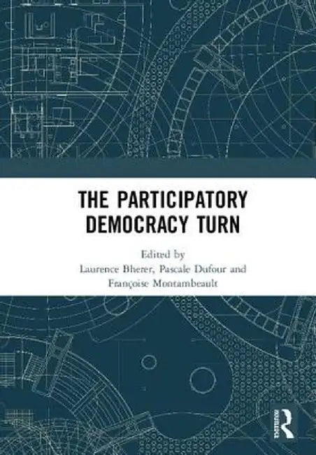 The Participatory Democracy Turn by Laurence Bherer