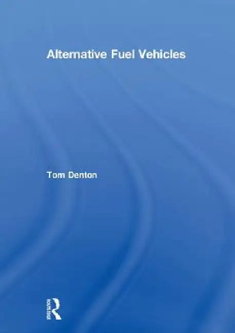 Alternative Fuel Vehicles by Tom Denton