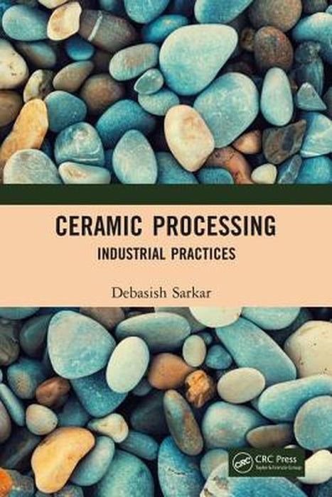 Ceramic Processing: Industrial Practices by Sarkar