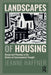 Landscapes of Housing: Design and Planning in the History of Environmental Thought by Haffner Jeanne