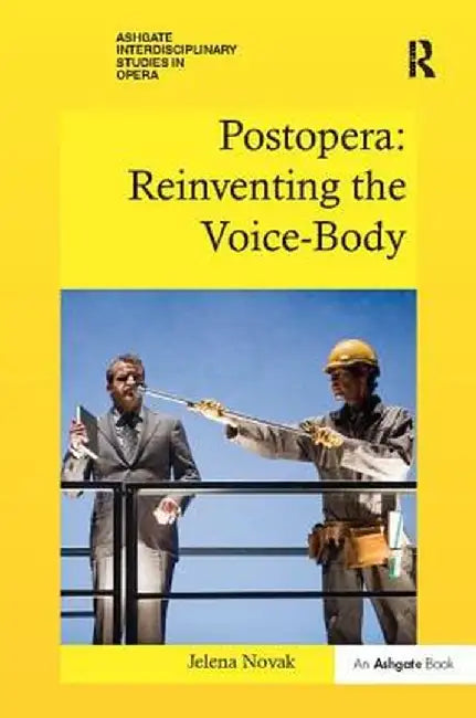 Postopera: Reinventing the Voice-Body by Jelena Novak