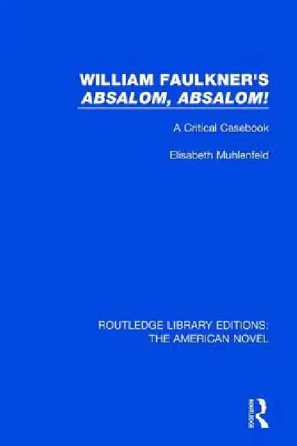 William Faulkner'S 'Absalom, Absalom!: A Critical Casebook by Elisabeth Muhlenfeld