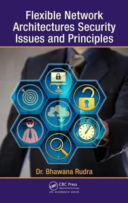 Flexible Network Architectures Security: Principles and Issues by Bhawana Rudra
