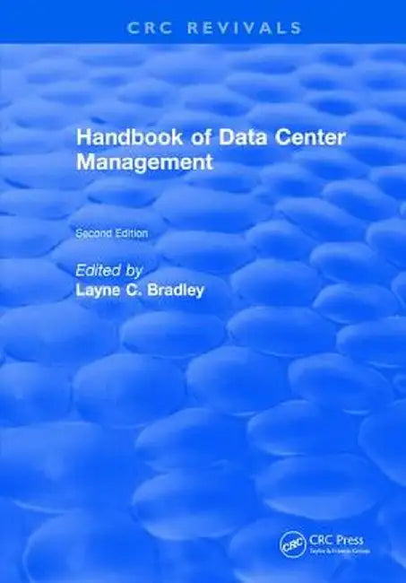 Revival: Handbook of Data Center Management (1998): Second Edition by Wayne C. Bradley