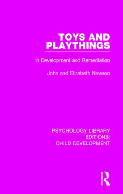 Toys and Playthings: In Development and Remediation by John Newson