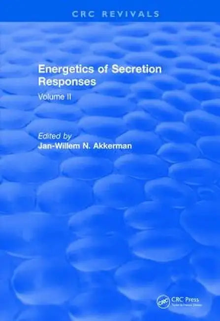 Energetics of Secretion Responses: Volume II by J.W.N. Akkerman