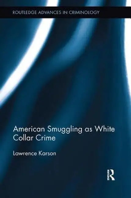 American Smuggling as White Collar Crime by Lawrence Karson