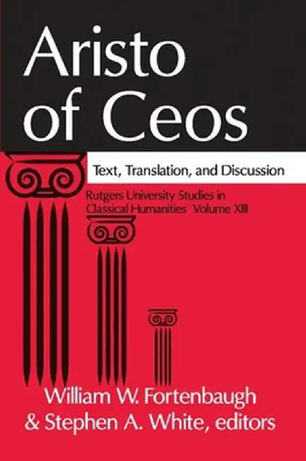 Aristo of Ceos: Text, Translation, and Discussion by William W. Fortenbaugh