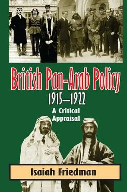 British Pan-Arab Policy, 1915-1922 by Isaiah Friedman