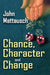 Chance, Character, and Change by John Mattausch
