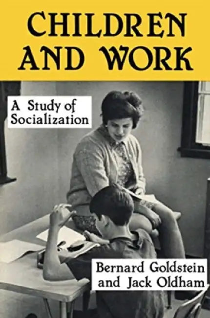 Children and Work: Study of Socialization by Bernard Goldstein