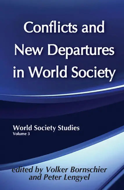 Conflicts and New Departures in World Society by Volker Bornschier