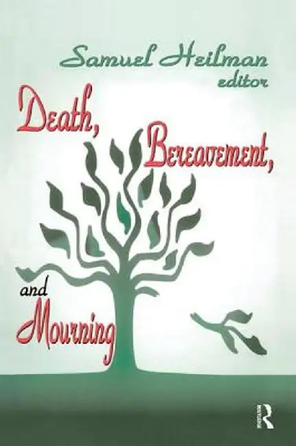Death, Bereavement, and Mourning by Samuel C. Heilman