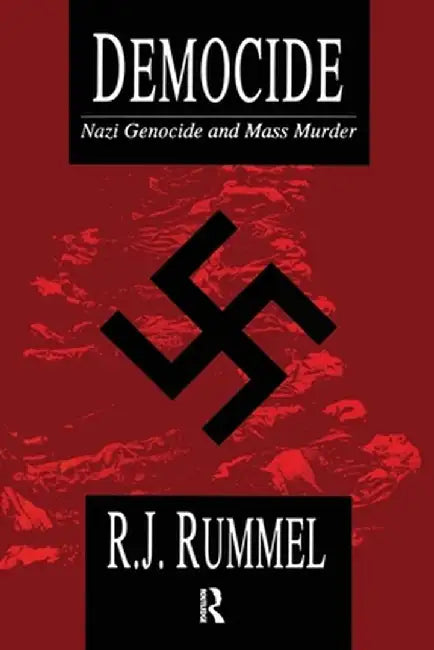Democide: Nazi Genocide and Mass Murder by R. J. Rummel