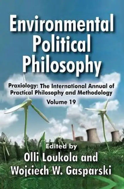 Environmental Political Philosophy by Wojciech W. Gasparski